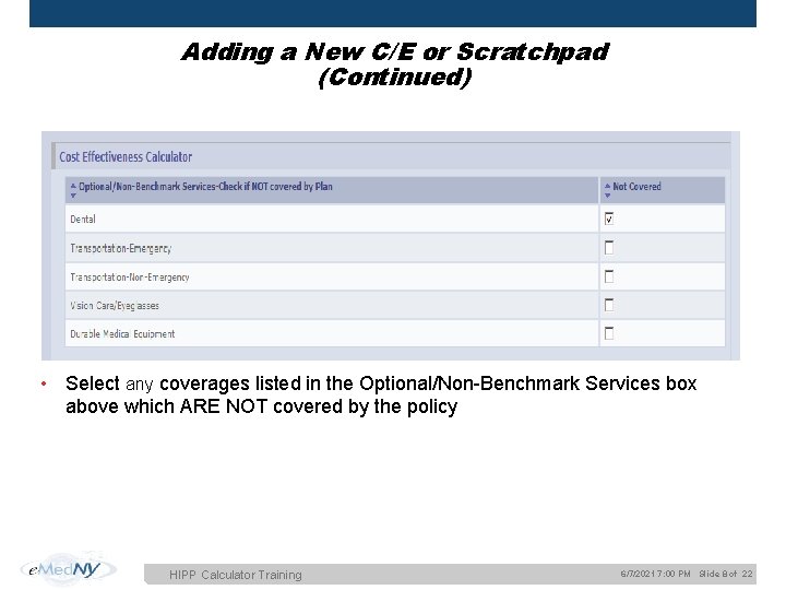 Adding a New C/E or Scratchpad (Continued) • Select any coverages listed in the