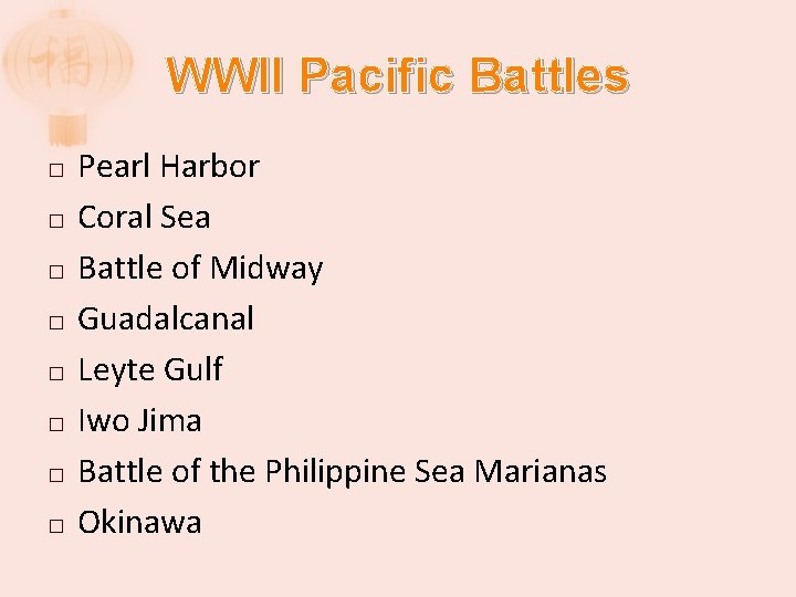 WWII Pacific Battles � � � � Pearl Harbor Coral Sea Battle of Midway
