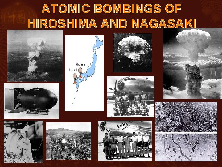 ATOMIC BOMBINGS OF HIROSHIMA AND NAGASAKI 