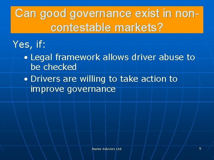 Can good governance exist in noncontestable markets? Yes, if: • Legal framework allows driver