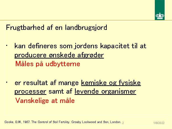 Frugtbarhed af en landbrugsjord • kan defineres som jordens kapacitet til at producere ønskede