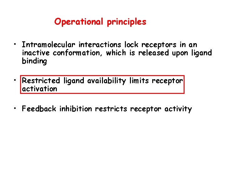 Operational principles • Intramolecular interactions lock receptors in an inactive conformation, which is released