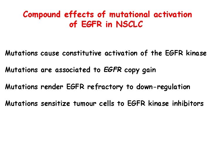 Compound effects of mutational activation of EGFR in NSCLC Mutations cause constitutive activation of