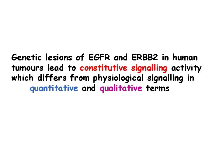 Genetic lesions of EGFR and ERBB 2 in human tumours lead to constitutive signalling