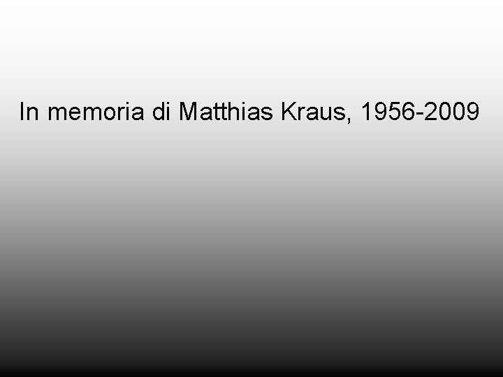 In memoria di Matthias Kraus, 1956 -2009 