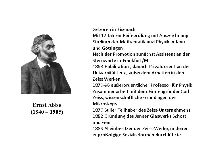 Ernst Abbe (1840 – 1905) Geboren in Eisenach Mit 17 Jahren Reifeprüfung mit Auszeichnung