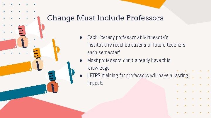 Change Must Include Professors ● Each literacy professor at Minnesota’s institutions reaches dozens of