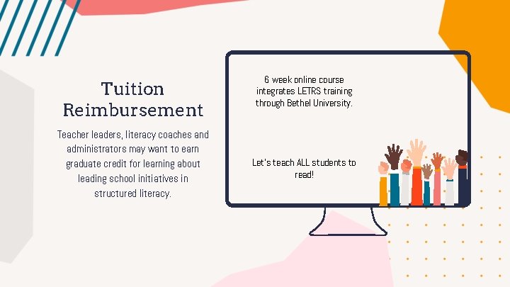 Tuition Reimbursement Teacher leaders, literacy coaches and administrators may want to earn graduate credit