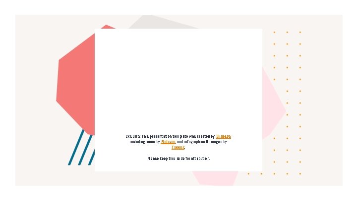 CREDITS: This presentation template was created by Slidesgo, including icons by Flaticon, and infographics