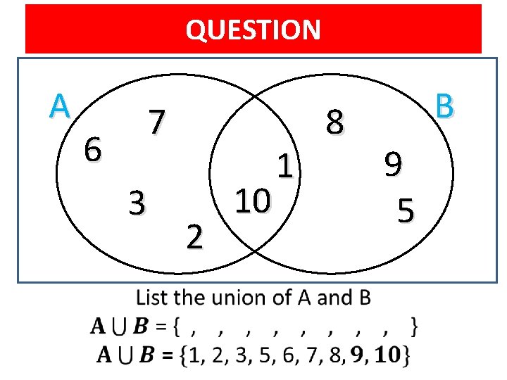 QUESTION A 6 7 3 • 2 10 1 8 B 9 5 QUESTION A 6 7 3 • 2 10 1 8 B 9 5