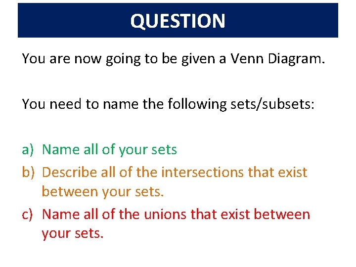 QUESTION You are now going to be given a Venn Diagram. You need to QUESTION You are now going to be given a Venn Diagram. You need to