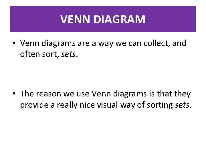 VENN DIAGRAM • Venn diagrams are a way we can collect, and often sort, VENN DIAGRAM • Venn diagrams are a way we can collect, and often sort,