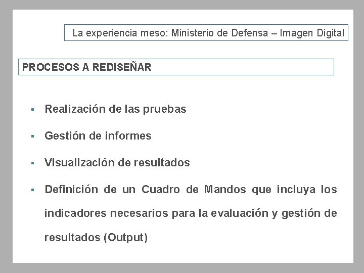 La experiencia meso: Ministerio de Defensa – Imagen Digital PROCESOS A REDISEÑAR § Realización