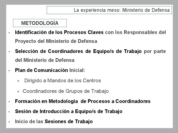 La experiencia meso: Ministerio de Defensa METODOLOGÍA § Identificación de los Procesos Claves con