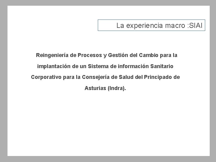 La experiencia macro : SIAI Reingeniería de Procesos y Gestión del Cambio para la