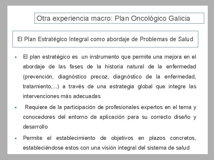 Otra experiencia macro: Plan Oncológico Galicia El Plan Estratégico Integral como abordaje de Problemas
