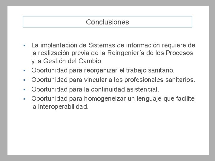 Conclusiones § § § La implantación de Sistemas de información requiere de la realización