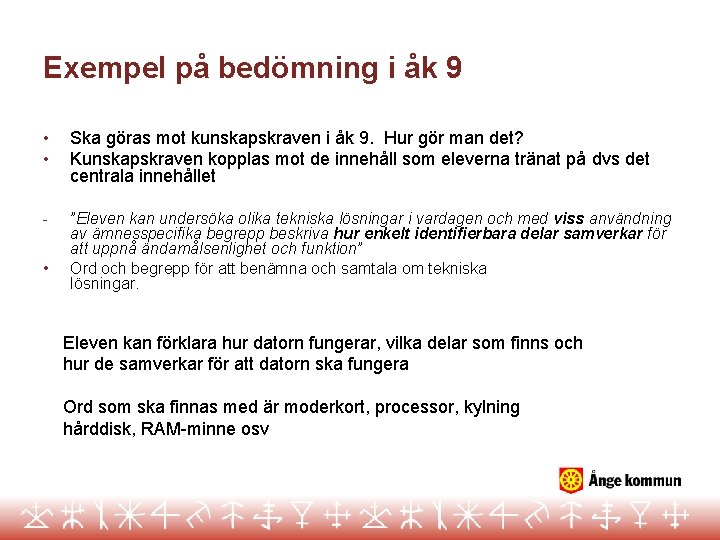 Exempel på bedömning i åk 9 • • Ska göras mot kunskapskraven i åk