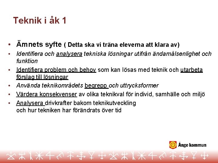 Teknik i åk 1 • Ämnets syfte ( Detta ska vi träna eleverna att