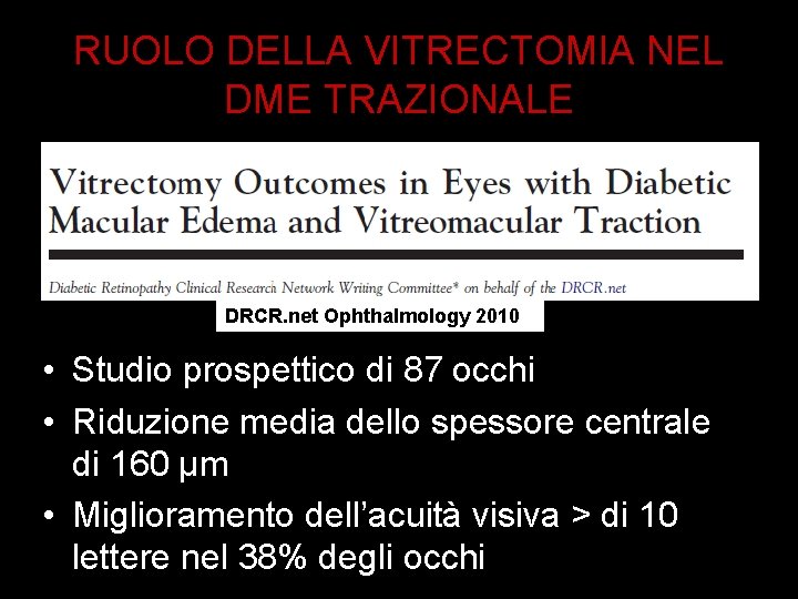 RUOLO DELLA VITRECTOMIA NEL DME TRAZIONALE DRCR. net Ophthalmology 2010 • Studio prospettico di