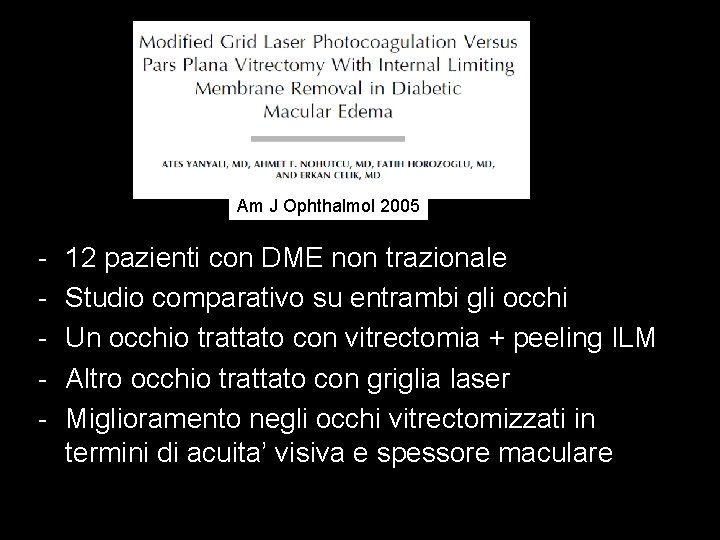 Am J Ophthalmol 2005 - 12 pazienti con DME non trazionale Studio comparativo su