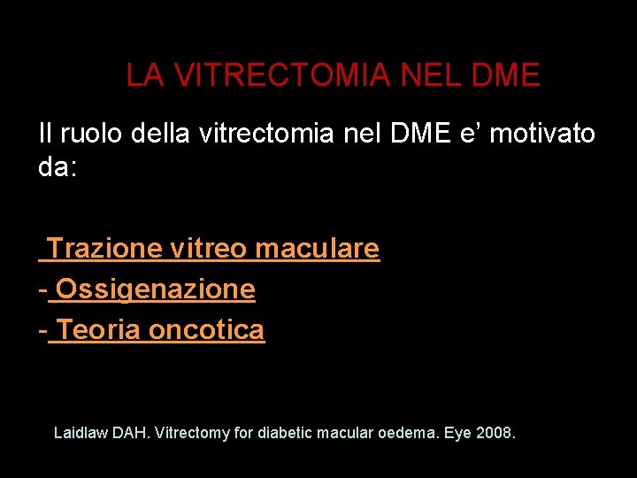 LA VITRECTOMIA NEL DME Il ruolo della vitrectomia nel DME e’ motivato da: Trazione
