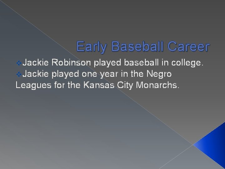 Early Baseball Career v. Jackie Robinson played baseball in college. played one year in