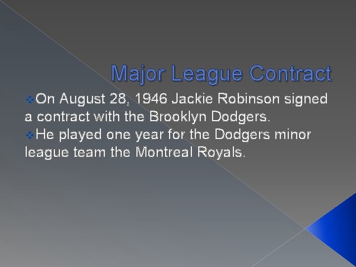 Major League Contract v. On August 28, 1946 Jackie Robinson signed a contract with