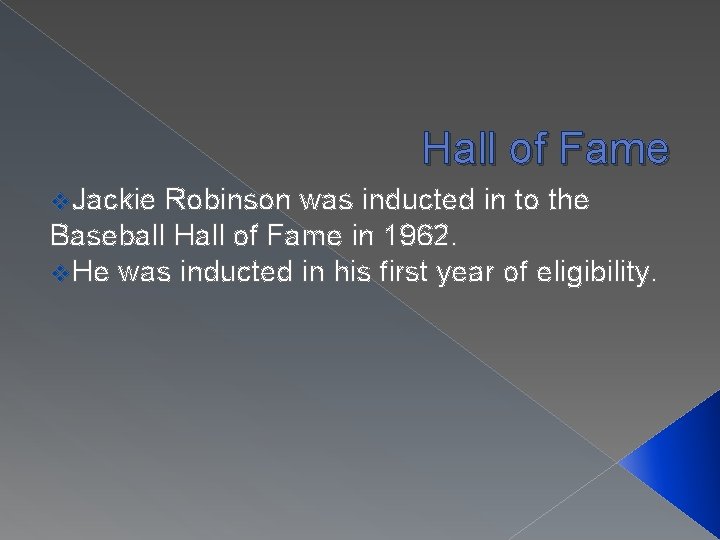 Hall of Fame v. Jackie Robinson was inducted in to the Baseball Hall of