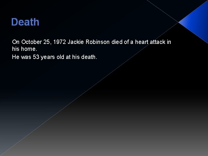 Death On October 25, 1972 Jackie Robinson died of a heart attack in his