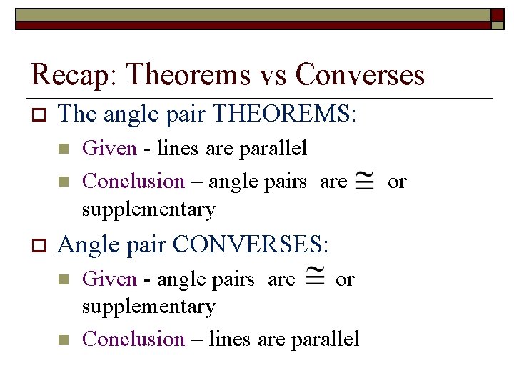 Recap: Theorems vs Converses o The angle pair THEOREMS: n n o Given -