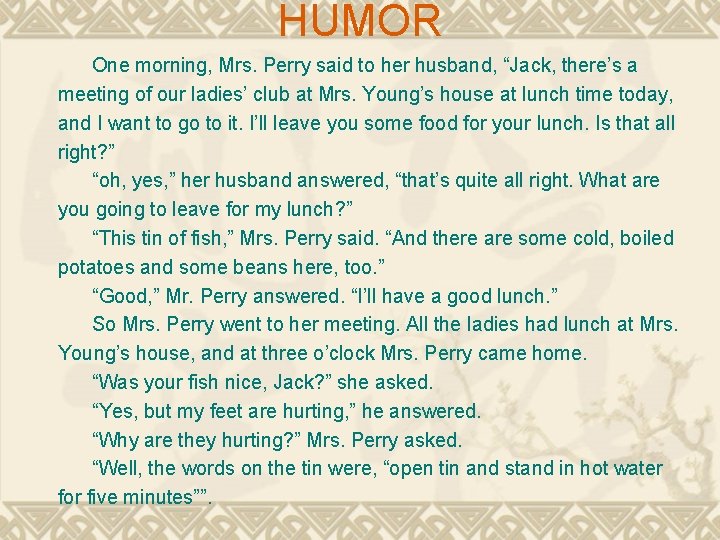 HUMOR One morning, Mrs. Perry said to her husband, “Jack, there’s a meeting of