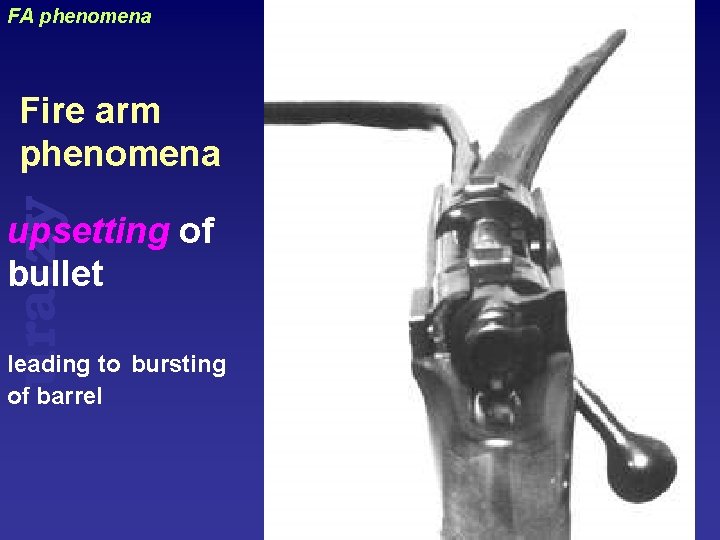 FA phenomena uraizy Fire arm phenomena upsetting of bullet leading to bursting of barrel