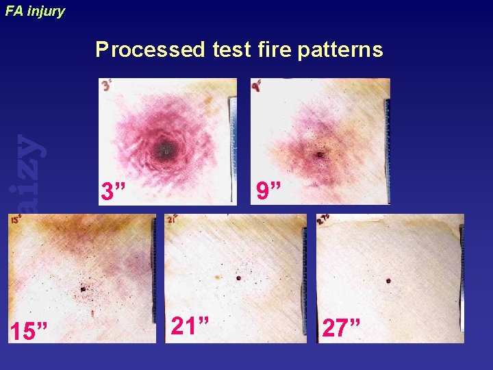 FA injury uraizy Processed test fire patterns 15” 9” 3” 21” 27” 