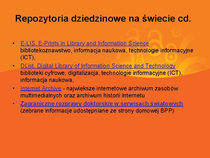 Repozytoria dziedzinowe na świecie cd. • E-LIS, E-Prints in Library and Information Science bibliotekoznawstwo,
