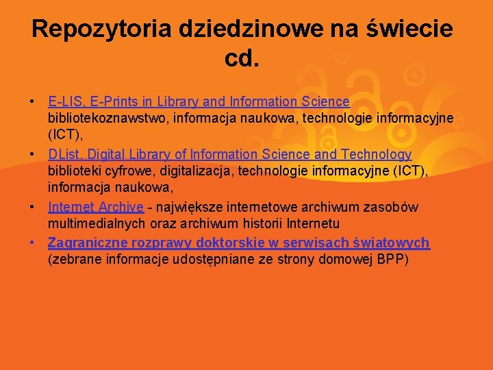 Repozytoria dziedzinowe na świecie cd. • E-LIS, E-Prints in Library and Information Science bibliotekoznawstwo,