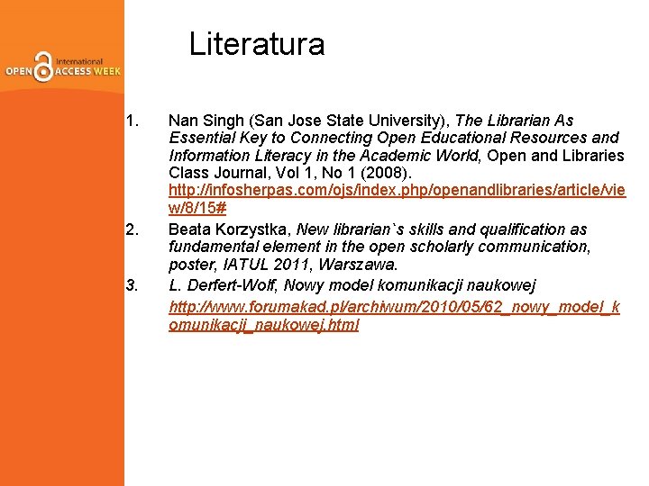Literatura 1. 2. 3. Nan Singh (San Jose State University), The Librarian As Essential