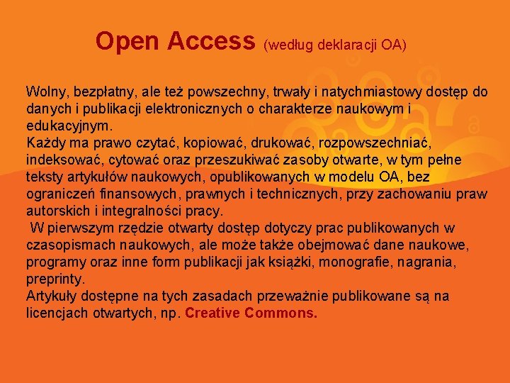 Open Access (według deklaracji OA) Wolny, bezpłatny, ale też powszechny, trwały i natychmiastowy dostęp