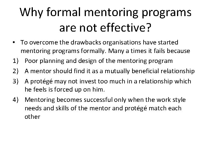 Why formal mentoring programs are not effective? • To overcome the drawbacks organisations have