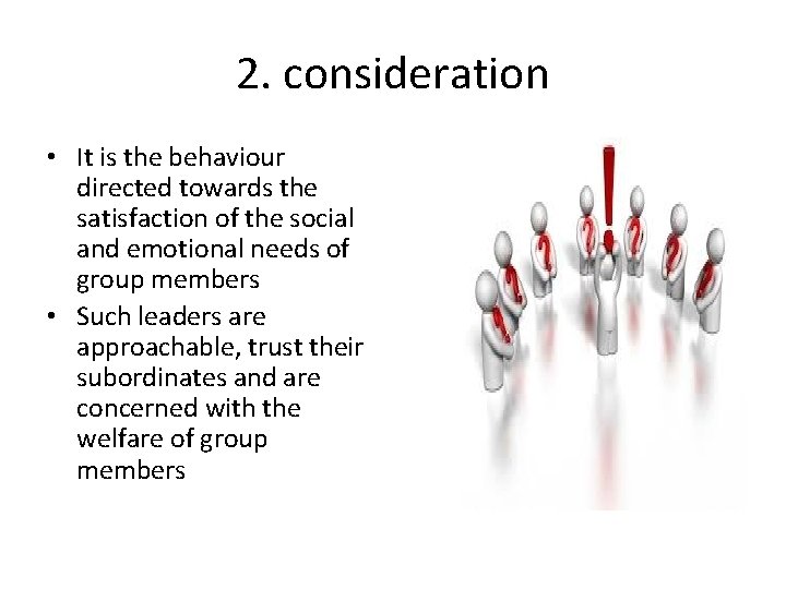 2. consideration • It is the behaviour directed towards the satisfaction of the social