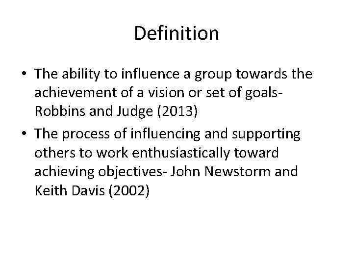 Definition • The ability to influence a group towards the achievement of a vision