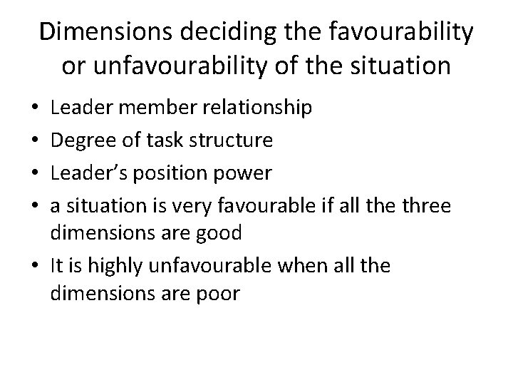 Dimensions deciding the favourability or unfavourability of the situation Leader member relationship Degree of