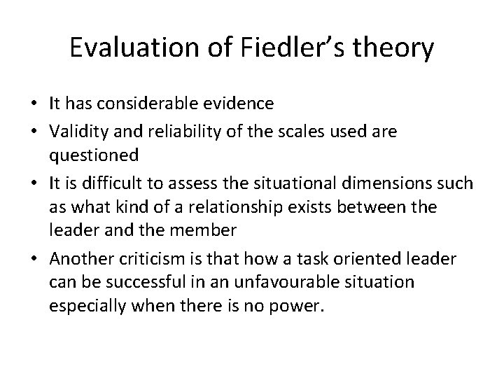 Evaluation of Fiedler’s theory • It has considerable evidence • Validity and reliability of