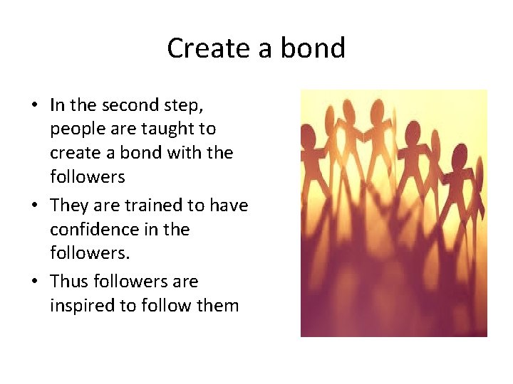 Create a bond • In the second step, people are taught to create a