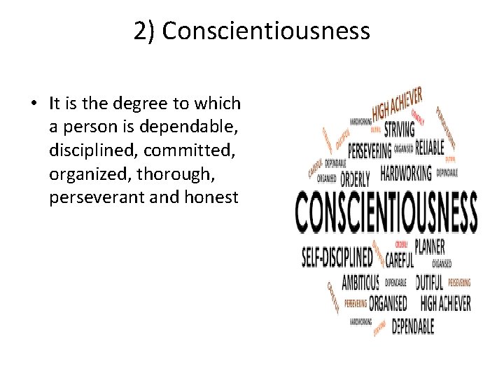 2) Conscientiousness • It is the degree to which a person is dependable, disciplined,