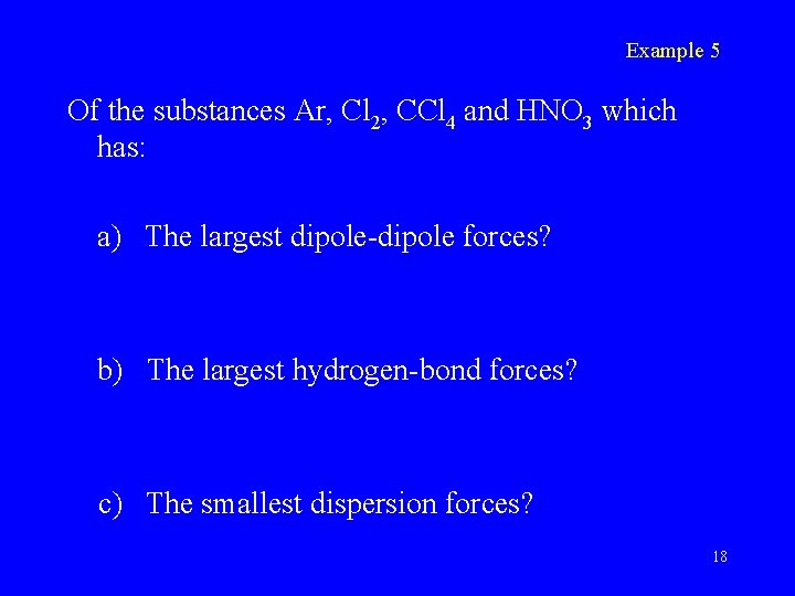 Example 5 Of the substances Ar, Cl 2, CCl 4 and HNO 3 which