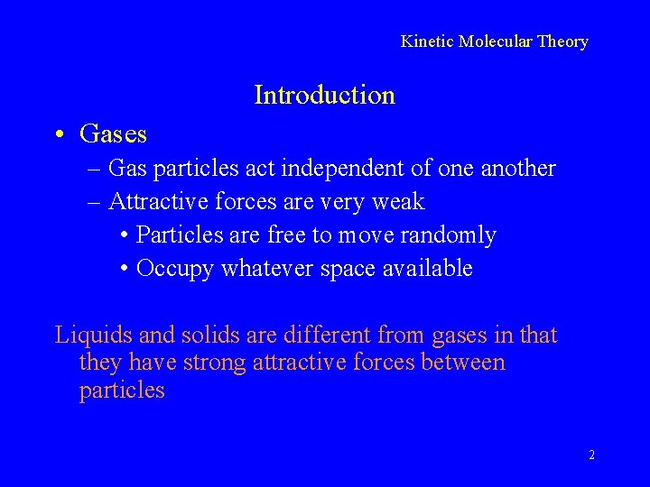 Kinetic Molecular Theory Introduction • Gases – Gas particles act independent of one another