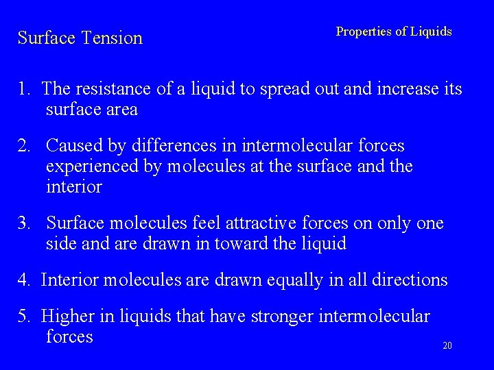 Surface Tension Properties of Liquids 1. The resistance of a liquid to spread out