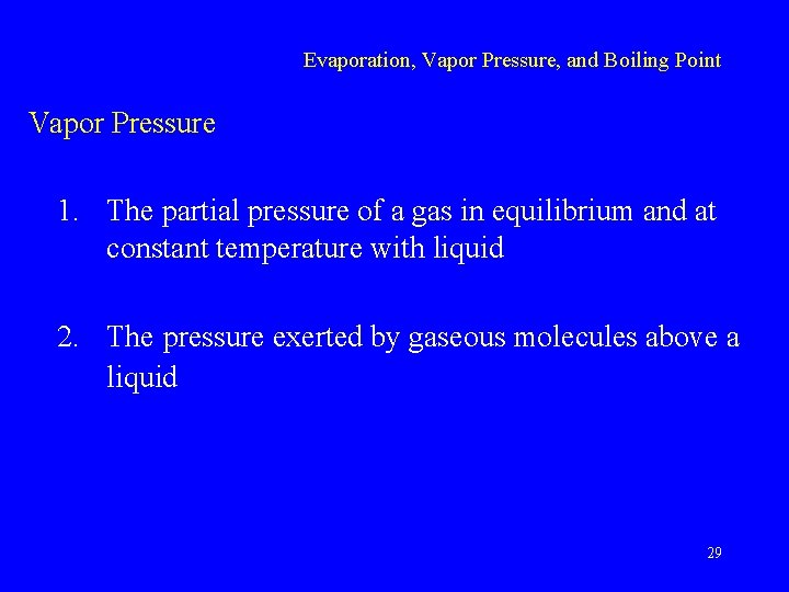 Evaporation, Vapor Pressure, and Boiling Point Vapor Pressure 1. The partial pressure of a