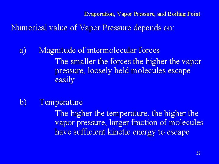 Evaporation, Vapor Pressure, and Boiling Point Numerical value of Vapor Pressure depends on: a)